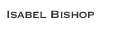 ISABEL BISHOP